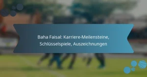 Baha Faisal: Karriere-Meilensteine, Schlüsselspiele, Auszeichnungen